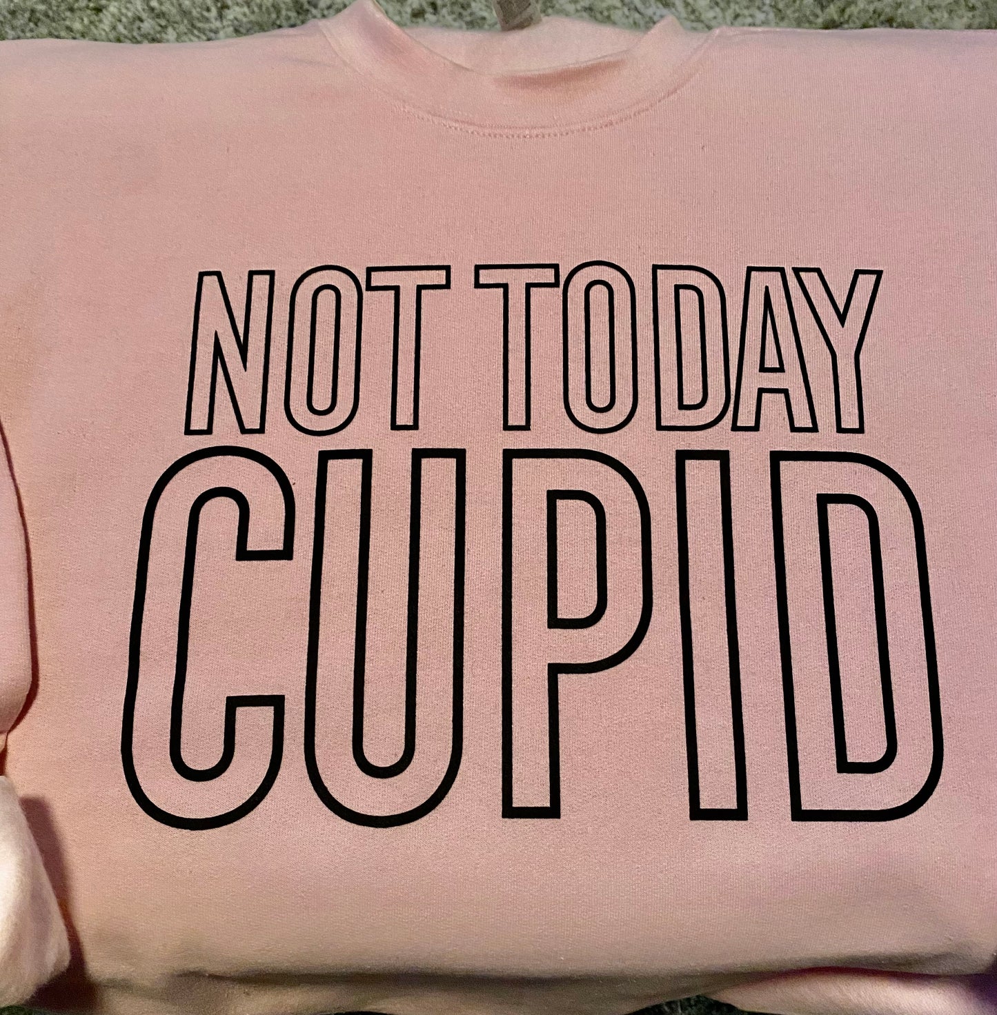 Not Today Cupid Valentines Day Sweatshirts