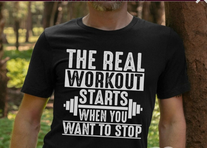 THE REAL WORKOUT STARTS WHEN YOU WANT TO STOP