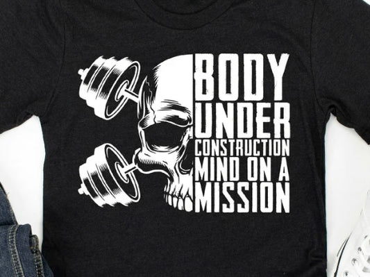 BODY UNDER CONSTRUTION MIND ON A MISSION