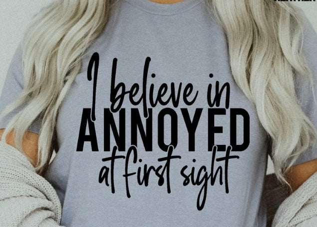 I BELIEVE IN ANNOYED AT FIRST SIGHT