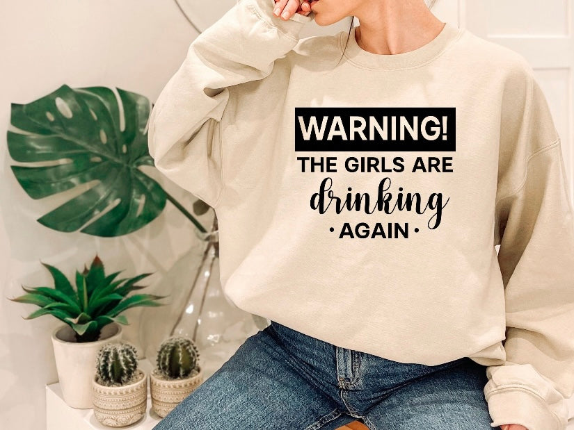 Warning The  Girls  Are Drinking Again