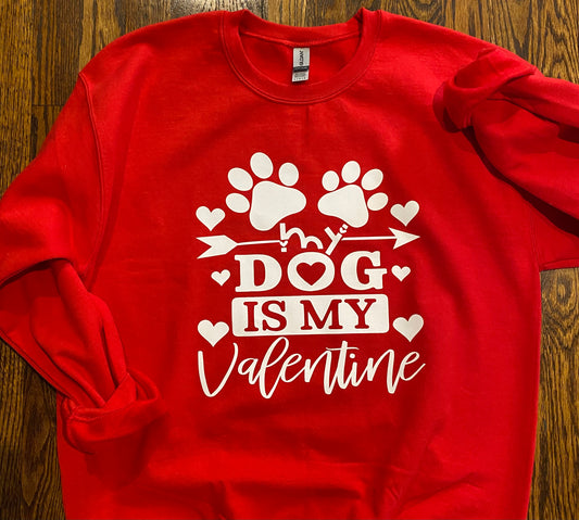 My Dog Is My Valentines Sweatshirts