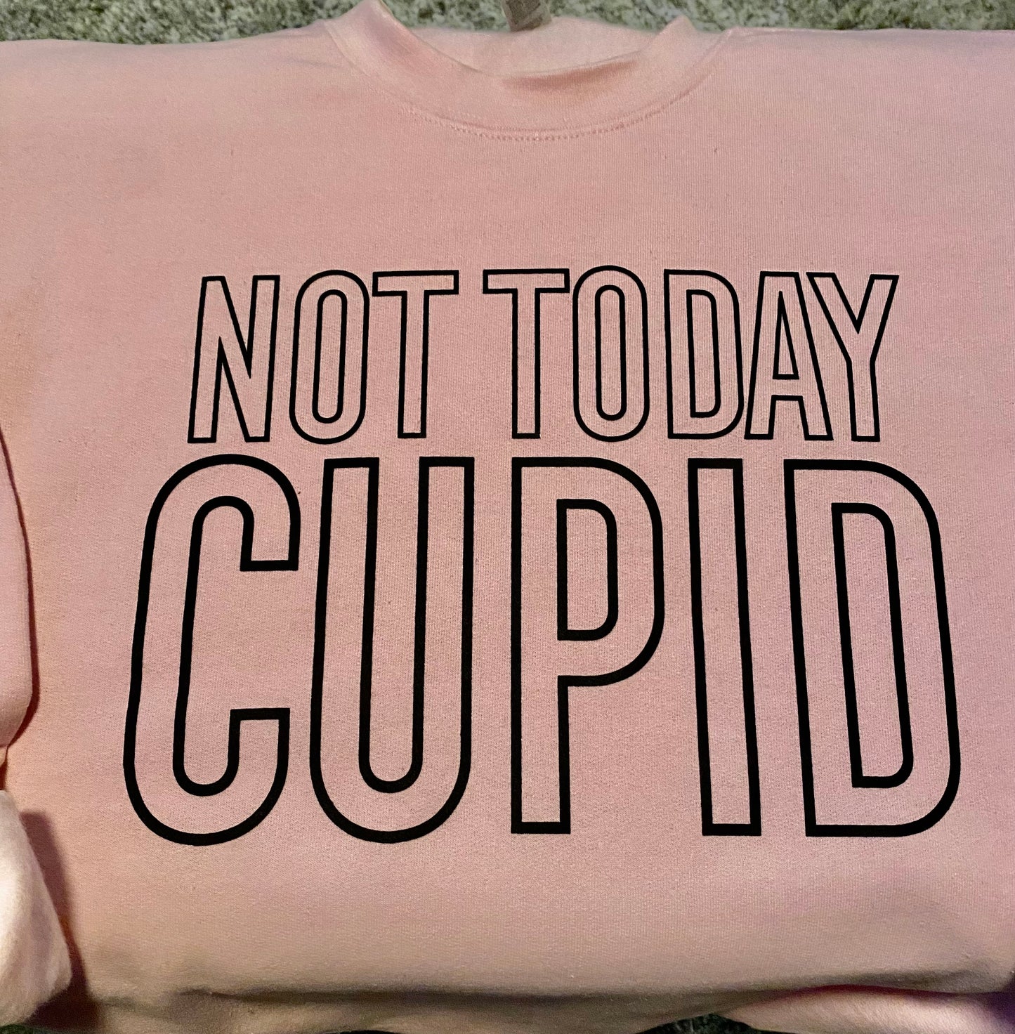 Not Today Cupid Valentines Day  Sweatshirts