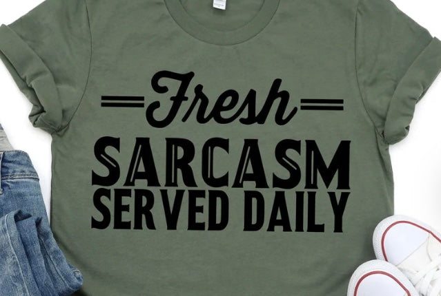 FRESH SARCASM SERVED DAILY