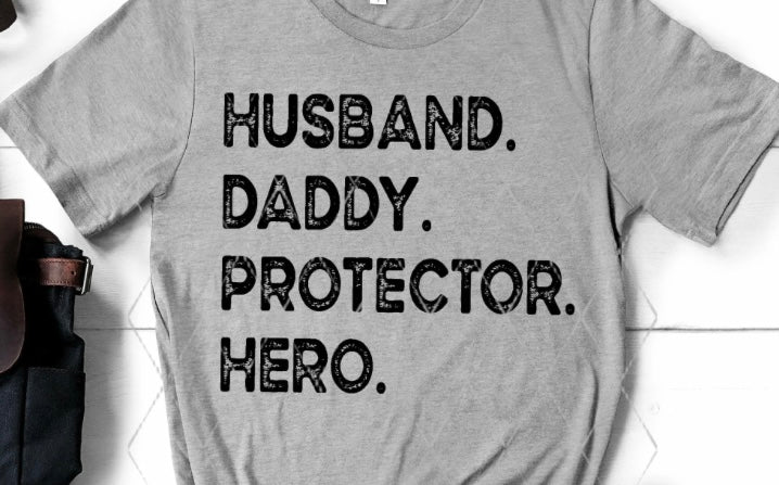 HUSBAND. DADDY. PROTECTOR. HERO.