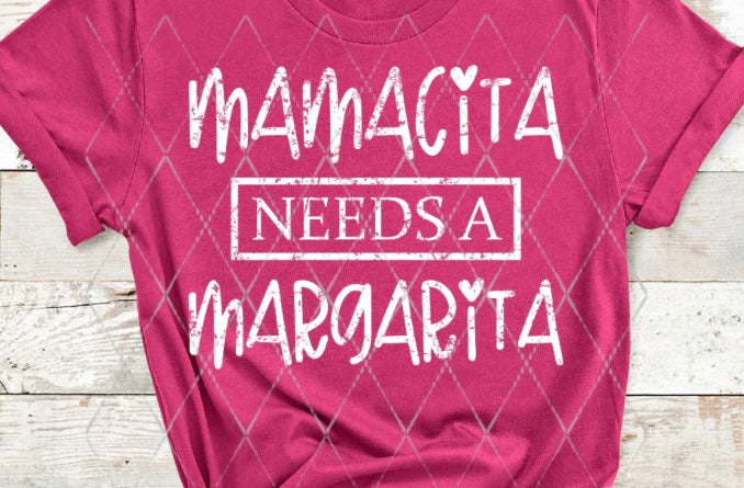 MAMACITA NEEDS A MARGARITA